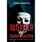 Mother of Manipulation: Where Faith is a Weapon and Love is a Lie - Paperback