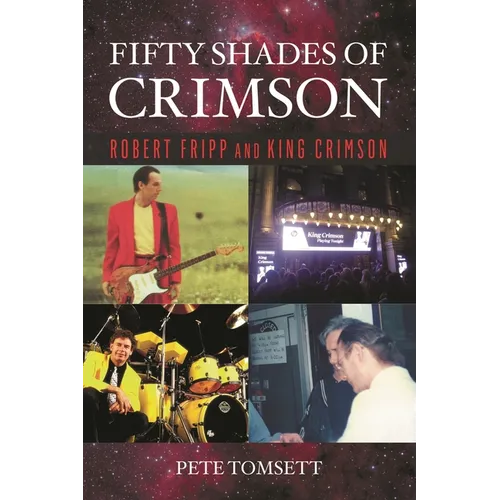 Fifty Shades of Crimson: Robert Fripp and King Crimson - Paperback