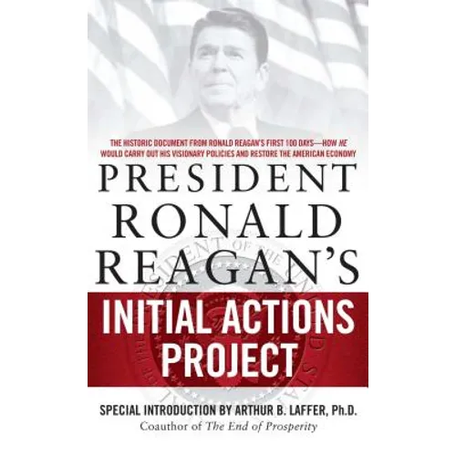 President Ronald Reagan's Initial Actions Project - Paperback