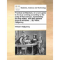 Practical Architecture, or a Sure Guide to the True Working According to the Rules of That Science: Representing the Five Orders, with Their Several D - Paperback