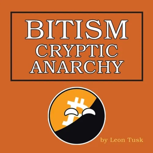 Bitism: Cryptic Anarchy - Paperback