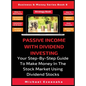 Passive Income With Dividend Investing: Your Step-By-Step Guide To Make Money In The Stock Market Using Dividend Stocks - Hardcover