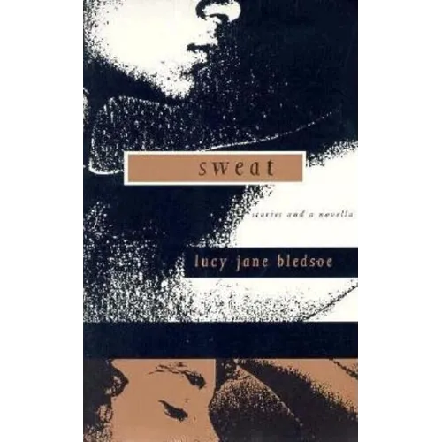 Sweat: Stories and a Novella - Paperback