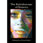 The Kaleidoscope of Kimetry - Paperback
