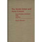 The Soviet Union and Arms Control: Negotiating Strategy and Tactics - Hardcover