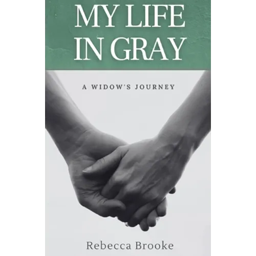 My Life in Gray: A Widow's Journey - Paperback