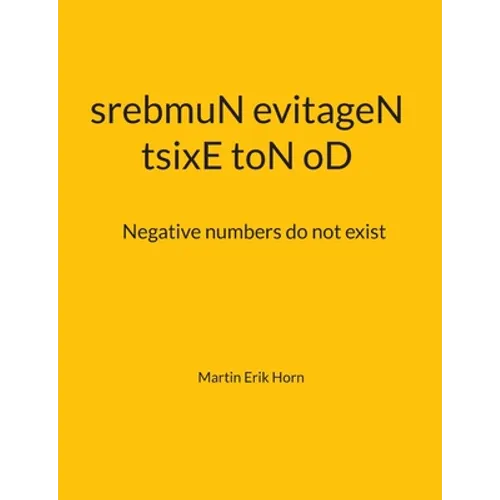tsixE toN oD srebmuN evitageN: Negative numbers do not exist - Paperback