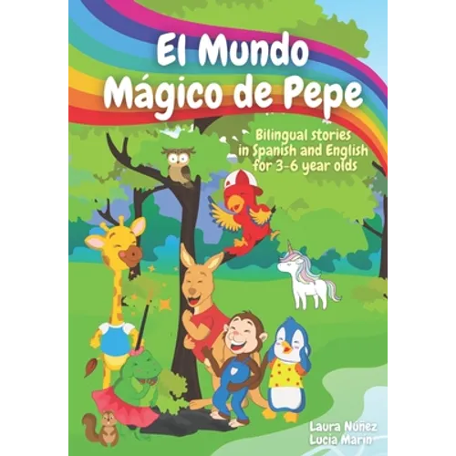 El Mundo Mágico de Pepe (Pepe's Magic World): Bilingual Stories in English and Spanish for 3-6 Year Olds with interactive activities and vocabulary pa - Paperback