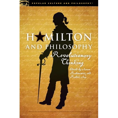 Hamilton and Philosophy: Revolutionary Thinking - Paperback