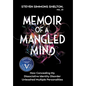 Memoir of a Mangled Mind (with dust jacket): How Concealing My Dissociative Identity Disorder Unleashed Multiple Personalities - Hardcover