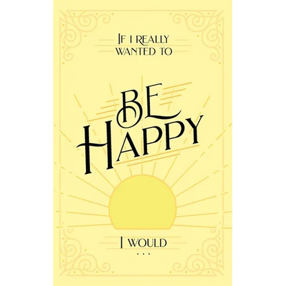 If I Really Wanted to Be Happy, I Would . . . - Paperback