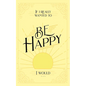 If I Really Wanted to Be Happy, I Would . . . - Paperback