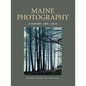 Maine Photography: A History, 1840-2015 - Hardcover