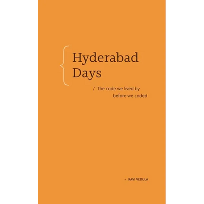 Hyderabad Days: The Code We Lived by Before We Coded - Paperback