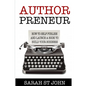 Authorpreneur: How to Self Publish and Launch a Book to Build Your Business - Paperback