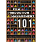 Film Production Management 101: Production Management and Coordination in an Era of the Respectful Workplace and Sustainable Practices - Paperback