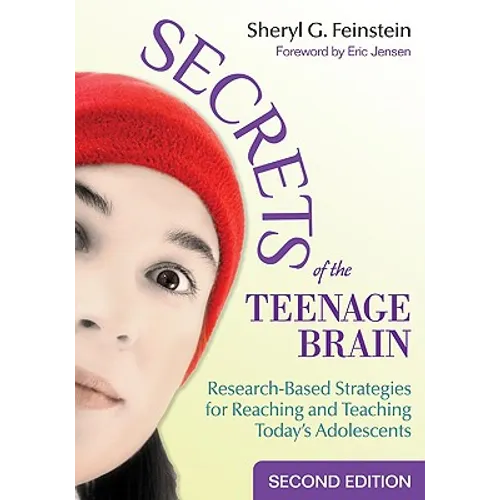 Secrets of the Teenage Brain: Research-Based Strategies for Reaching and Teaching Today′s Adolescents - Paperback