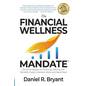The Financial Wellness Mandate: Be the Employer of Choice by Offering the Benefits Today's Workers Want and Need Most - Paperback
