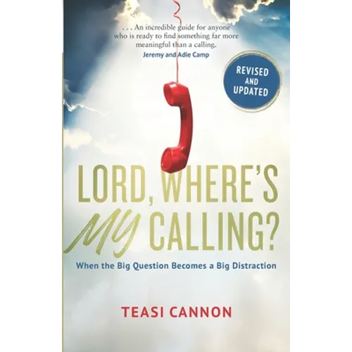 Lord, Where's My Calling: When the Big Question Becomes a Big Distraction - Paperback