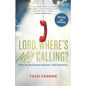 Lord, Where's My Calling: When the Big Question Becomes a Big Distraction - Paperback