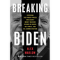 Breaking Biden: Exposing the Hidden Forces and Secret Money Machine Behind Joe Biden, His Family, and His Administration - Hardcover