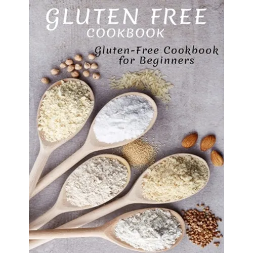 Gluten Free Cookbook: Gluten-Free Cookbook For Beginners - Paperback