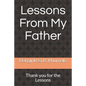 Lessons From My Father: Thank you for the Lessons - Paperback
