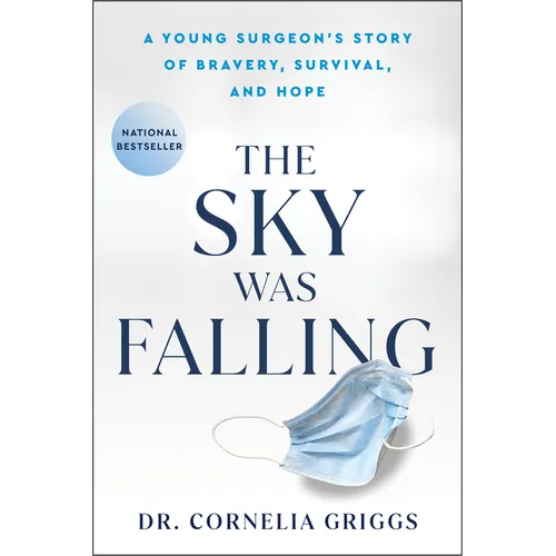 The Sky Was Falling: A Young Surgeon's Story of Bravery, Survival, and Hope - Paperback