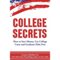 College Secrets: How to Save Money, Cut College Costs and Graduate Debt Free - Paperback