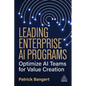 Leading Enterprise AI Programs: Optimize AI Teams for Value Creation - Paperback