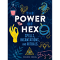 The Power of Hex: Spells, Incantations, and Rituals - Hardcover