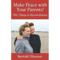 Make Peace with Your Parents!: The 7 Steps to Reconciliation - Paperback
