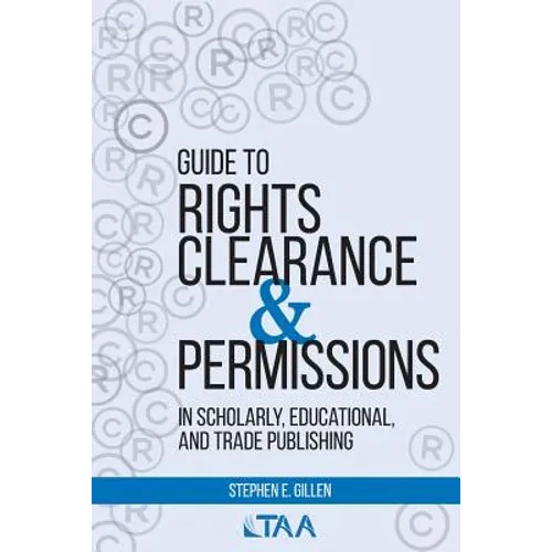 Guide to Rights Clearance & Permissions in Scholarly, Educational, and Trade Publishing - Paperback