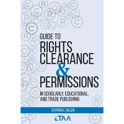 Guide to Rights Clearance & Permissions in Scholarly, Educational, and Trade Publishing - Paperback