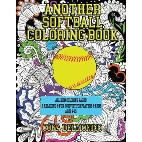 Another Softball Coloring Book: All New Coloring Pages! A relaxing and fun activity for players and fans ages 9 to 13 - Paperback