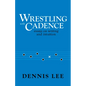 Wrestling with Cadence: Essays on Writing and Intuition - Paperback