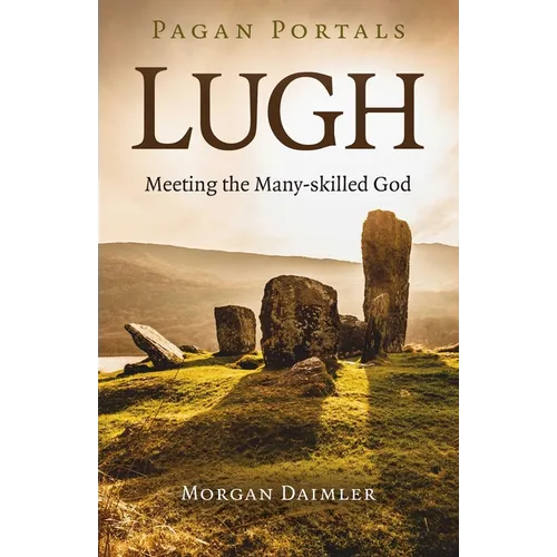 Pagan Portals - Lugh: Meeting the Many-Skilled God - Paperback