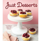 Just Desserts: Fun and Delicious Recipes for the Sweetest Meal of the Day - Hardcover