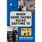 When Game Shows Ruled Daytime TV - Paperback