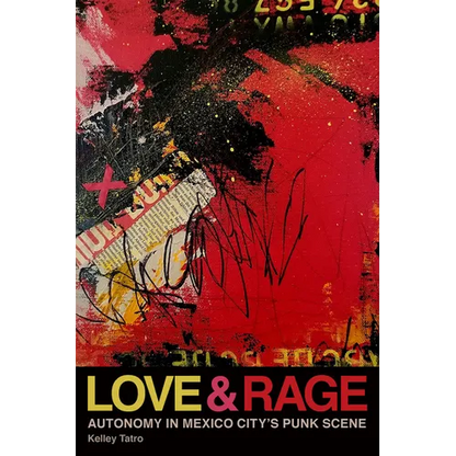Love and Rage: Autonomy in Mexico City's Punk Scene - Paperback