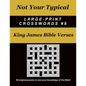 Not Your Typical Large-Print Crosswords #8 - King James Bible Verses - Paperback