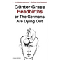Headbirths: Or the Germans Are Dying Out - Paperback
