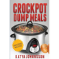 Crockpot Dump Meals: Quick & Easy Dump Dinners Recipes For Busy People - Paperback