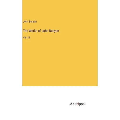 The Works of John Bunyan: Vol. III - Hardcover