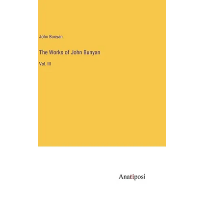 The Works of John Bunyan: Vol. III - Hardcover