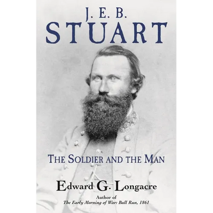J. E. B. Stuart: The Soldier and the Man - Hardcover