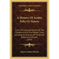 A History Of Arabia Felix Or Yemen: From The Commencement Of The Christian Era To The Present Time, Including An Account Of The British Settlement Of - Paperback