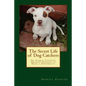 The Secret Life of Dog Catchers: An Animal Control Officers Passion to Make a Difference - Paperback