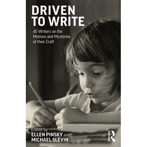 Driven to Write: 45 Writers on the Motives and Mysteries of Their Craft - Paperback