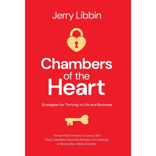 Chambers of the Heart: Strategies for Thriving in Life and Business - Hardcover